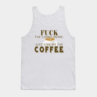 give me the coffee Tank Top